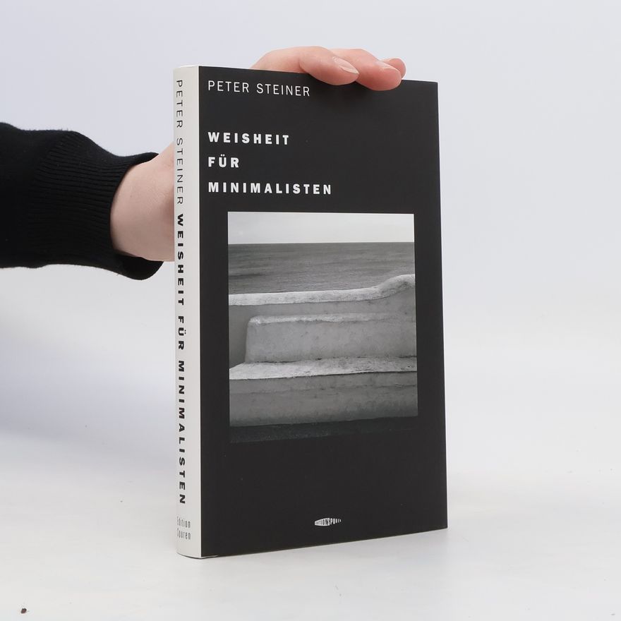 Peter Steiner Weisheit für Minimalisten