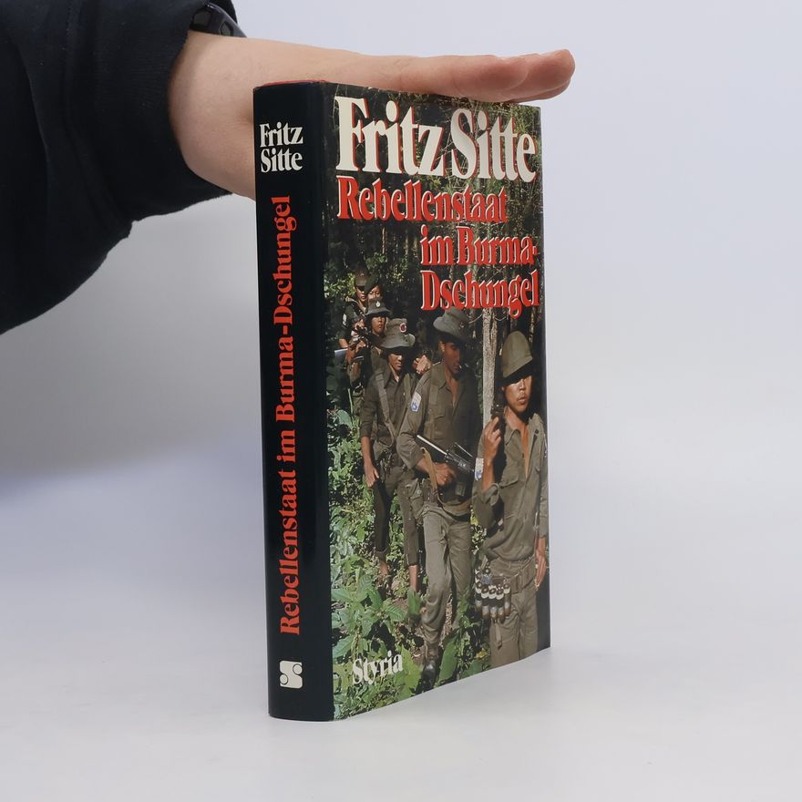 Fritz Sitte Rebellenstaat im Burma-Dschungel