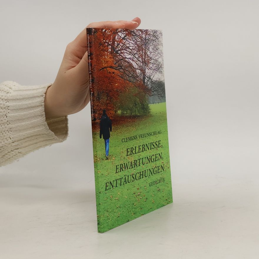 Clemens Freunschlag Erlebnisse, Erwartungen, Enttäuschungen