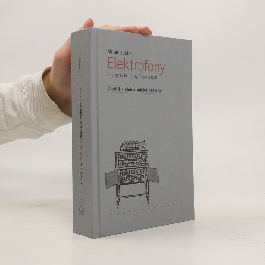 Milan Guštar Elektrofony : historie, principy, souvislosti. Část II, Elektronické nástroje