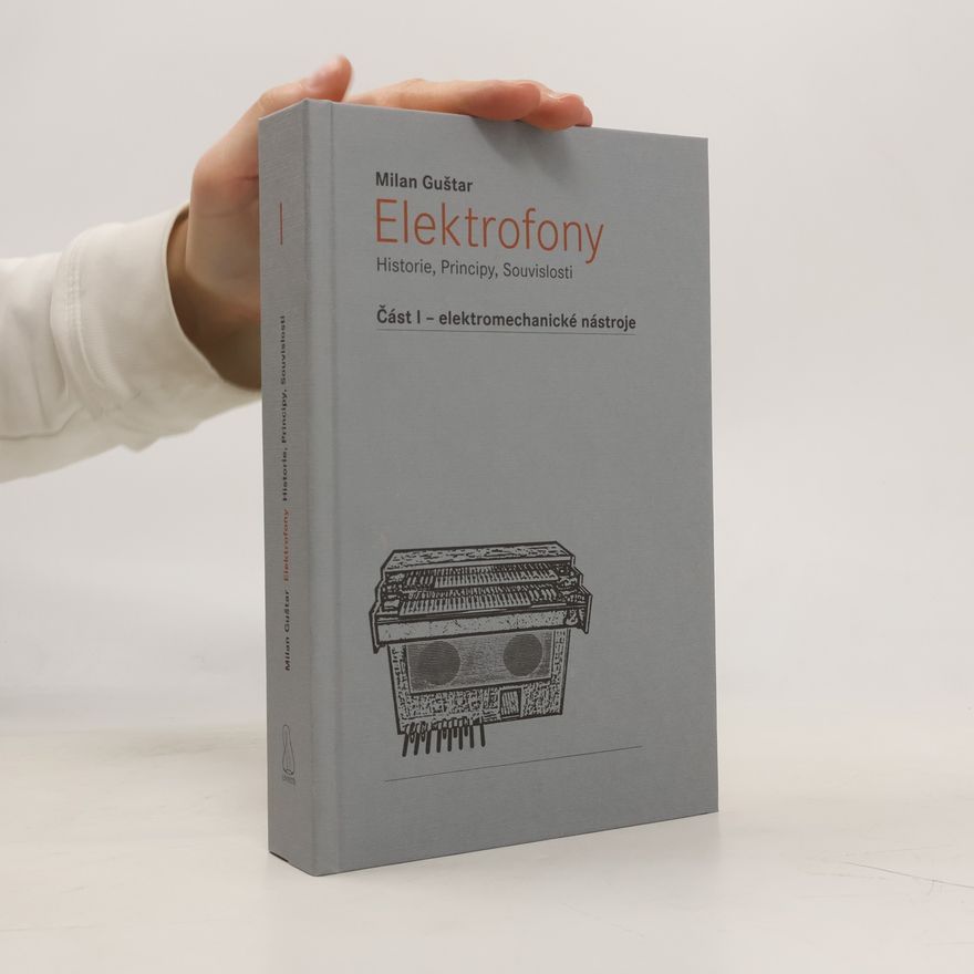 Milan Guštar Elektrofony - Historie, Principy, Souvislosti