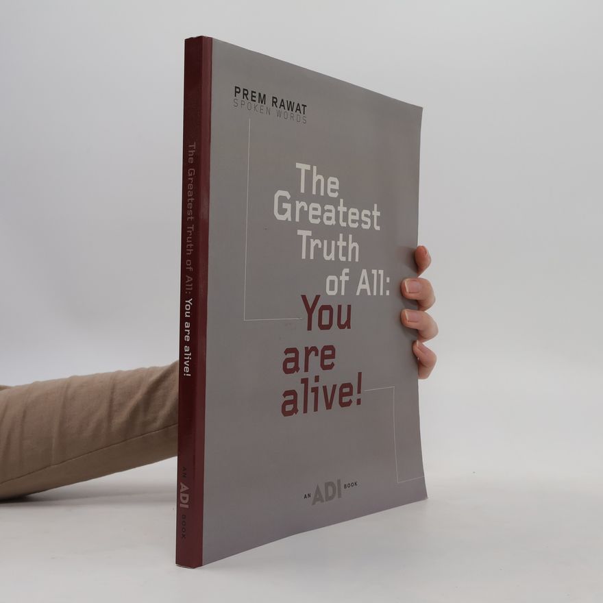 Kolektiv autorů The Greatest Truth of All: You Are Alive!