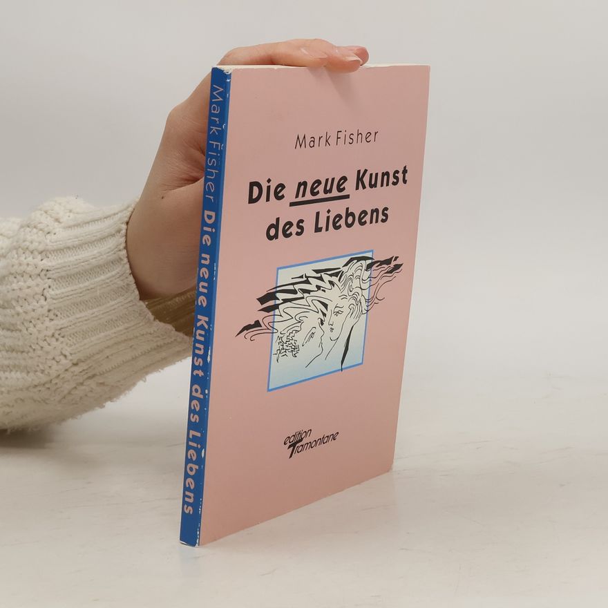 Mark Fisher Die neue Kunst des Liebens