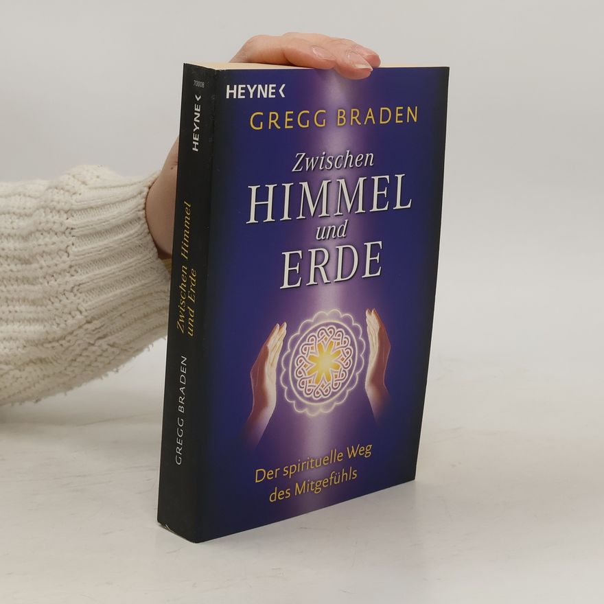 Gregg Braden Zwischen Himmel und Erde
