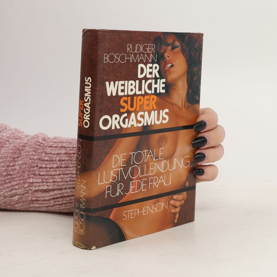 Rüdiger Boschmann Der weibliche Super Orgasmus