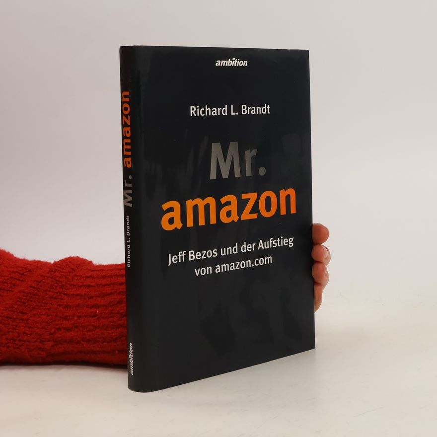 Richard L. Brandt Mr. Amazon
