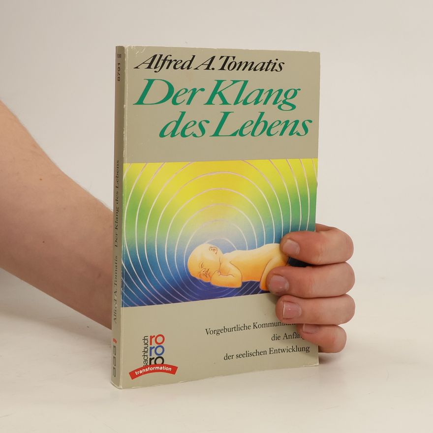 Alfred A. Tomatis Der Klang des Lebens