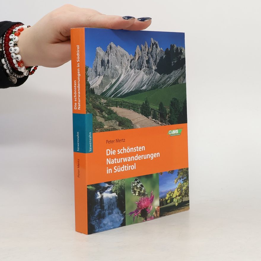 Peter Mertz Die schönsten Naturwanderungen in Südtirol