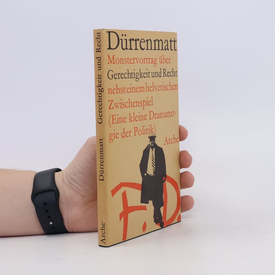 Friedrich Dürrenmatt Monstervortrag über Gerechtigkeit und Recht