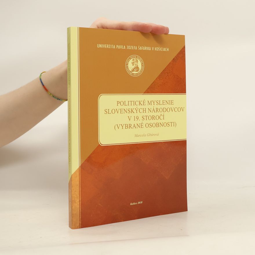 Marcela Gbúrová Politické myslenie slovenských národovcov v 19. storočí (vybrané osobnosti)