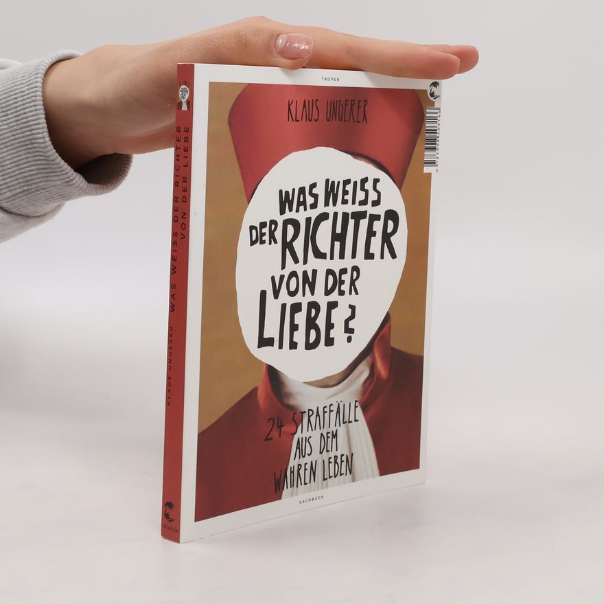 Klaus Ungerer Was weiß der Richter von der Liebe?