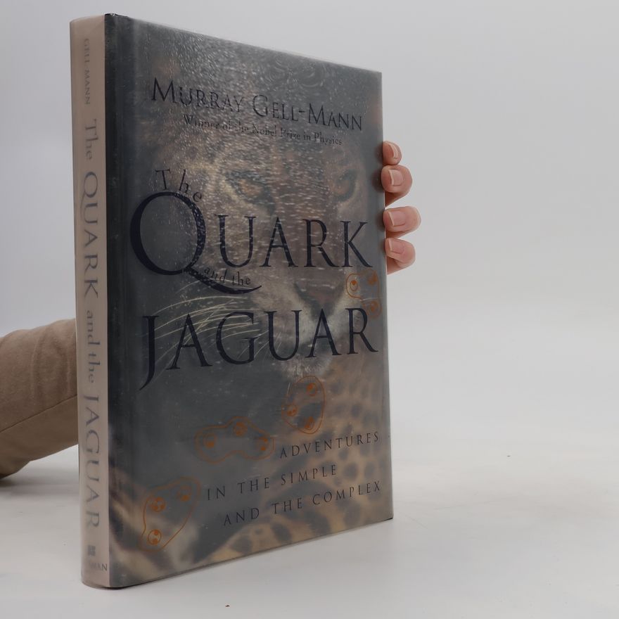Murray Gell-Mann The Quark and the Jaguar: Adventures in the Simple and the Complex