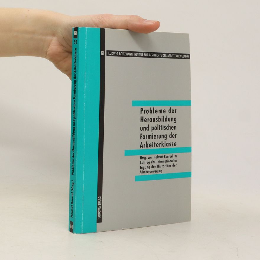 Helmut Konrad Probleme der Herausbildung und politischen Formierung der Arbeiterklasse