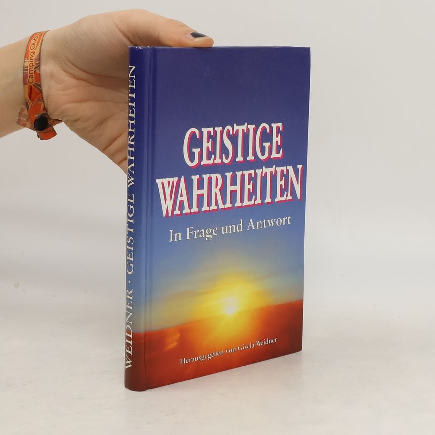 Gisela Weidner Geistige Wahrheiten - In Frage und Antwort