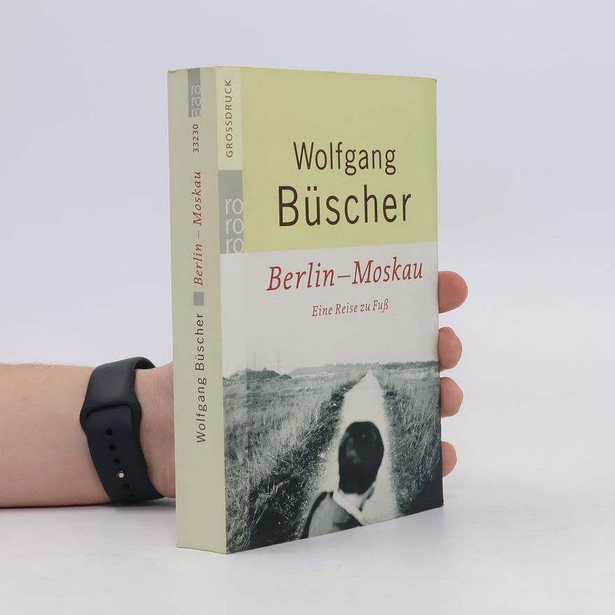Wolfgang Büscher Berlin - Moskau