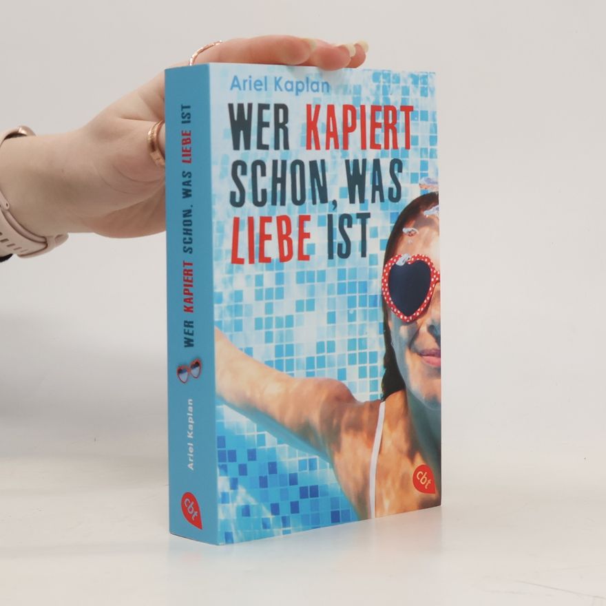 Ariel Kaplan Wer kapiert schon, was Liebe ist