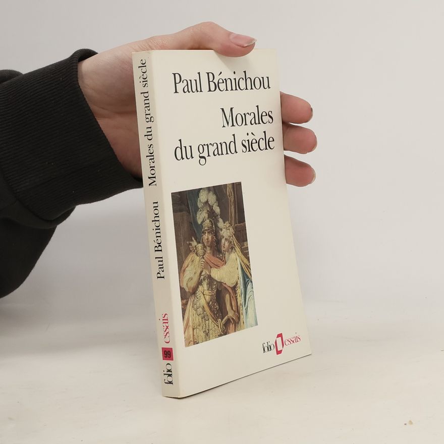 Paul Bénichou Morales du grand siècle Morales du grand siècle