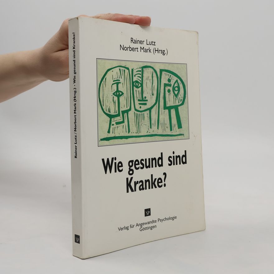 Rainer Lutz Wie gesund sind Kranke?