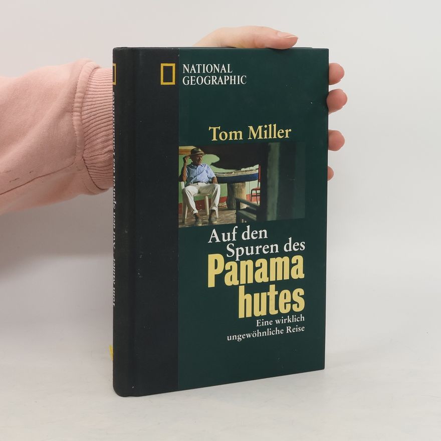 Tom Miller Auf den Spuren des Panamahutes
