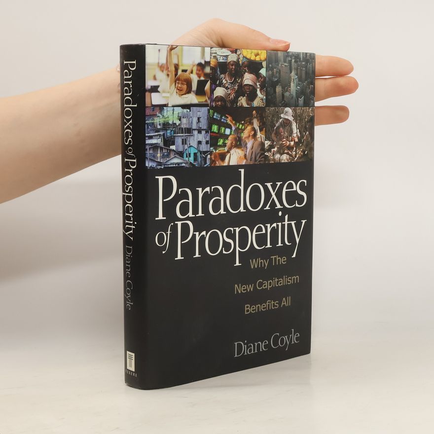 Diane Coyle Paradoxes of prosperity : why the new capitalism benefits all
