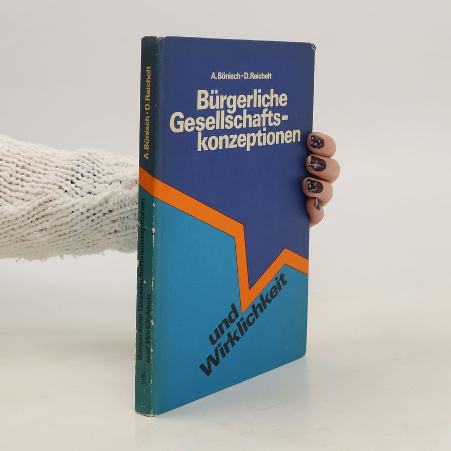 Alfred Bönisch Bürgerliche Gesellschaftskonzeptionen und Wirklichkeit