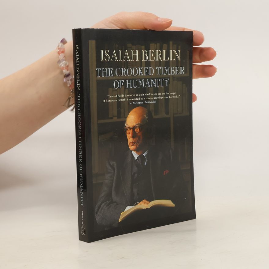 Isaiah Berlin The Crooked Timber of Humanity