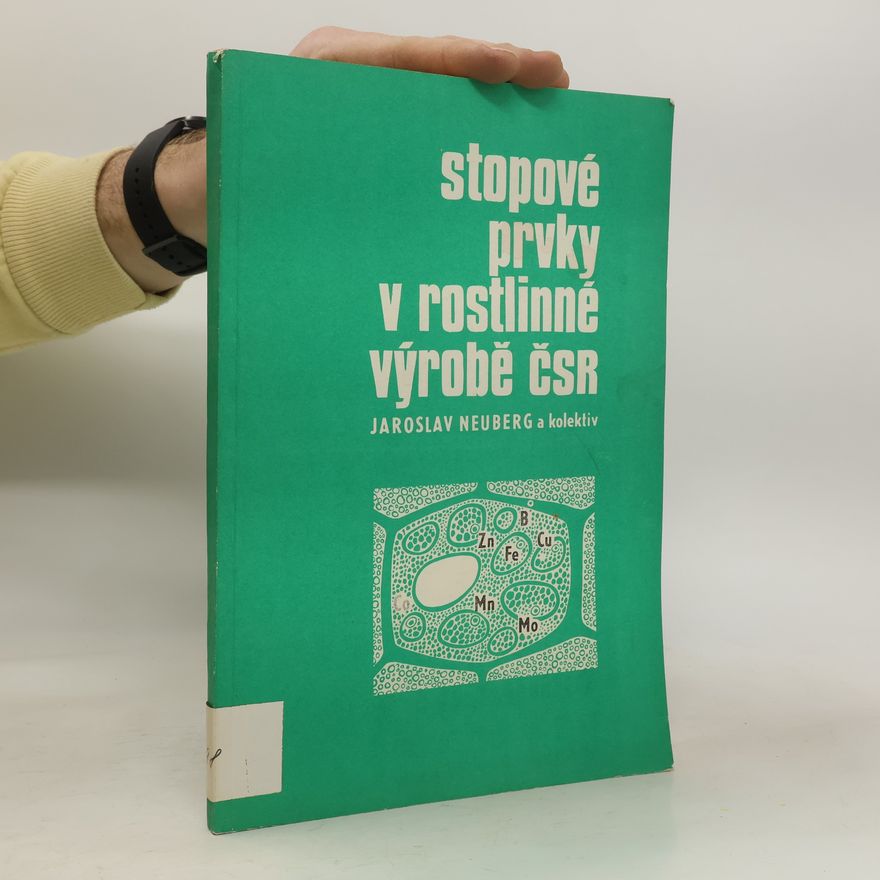 Jaroslav Neuberg Stopové prvky v rostlinné výrobě ČSR