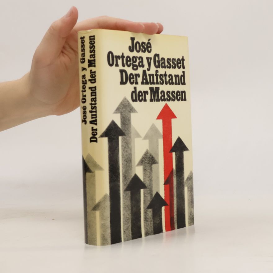 José Ortega y Gasset Der Aufstand der Massen