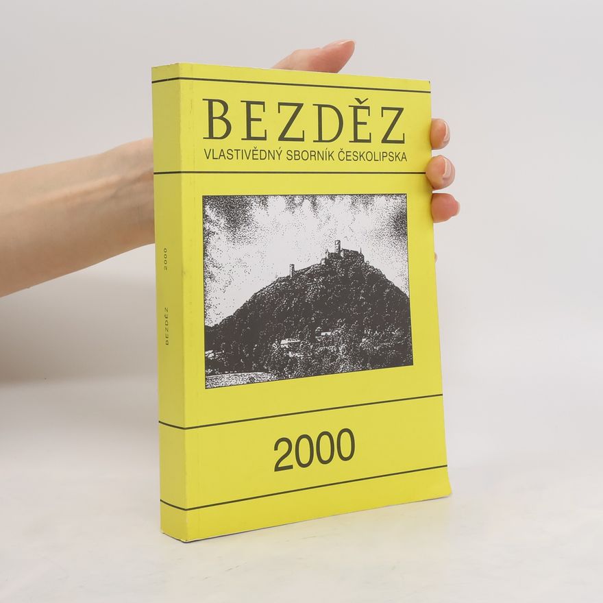 Collectif d'auteurs Bezděz : vlastivědný sborník Českolipska 2000