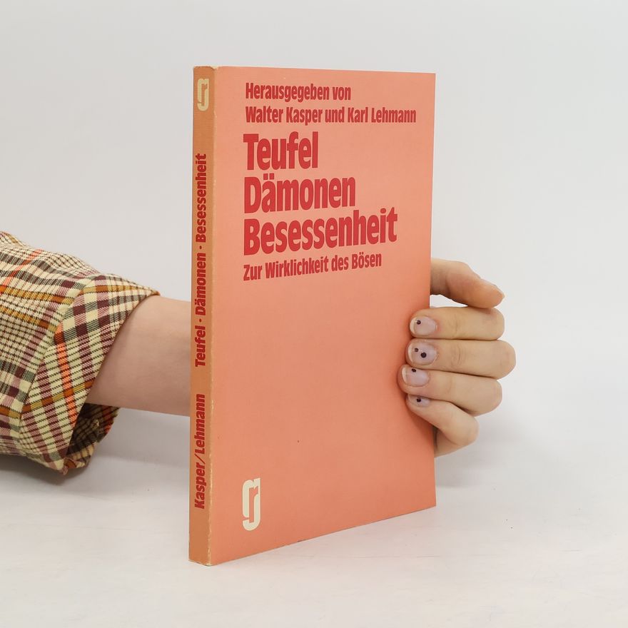 Walter Kasper Teufel - Dämonen Besessenheit. Zur Wirklichkeit des Bösen