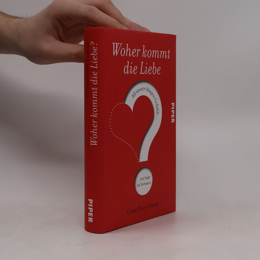 Claus Peter Simon Woher kommt die Liebe?