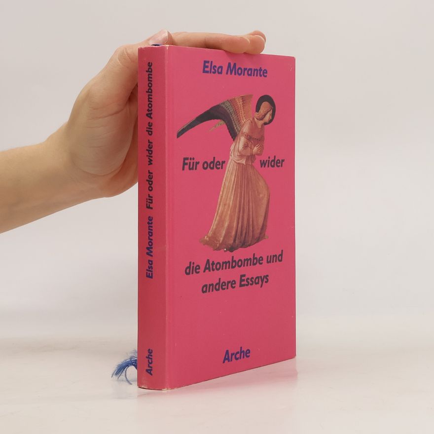 Elsa Morante Für oder wider die Atombombe und andere Essays