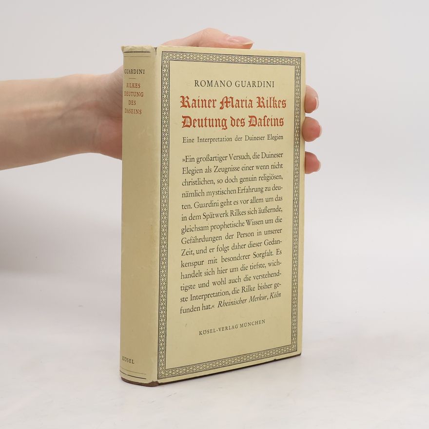 Romano Guardini Rainer Maria Rilkes Deutung des Daseins