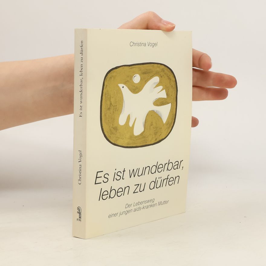 Christina Vogel Es ist wunderbar, leben zu dürfen