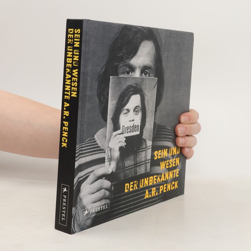 A. R. Penck Sein und Wesen - der unbekannte A. R. Penck