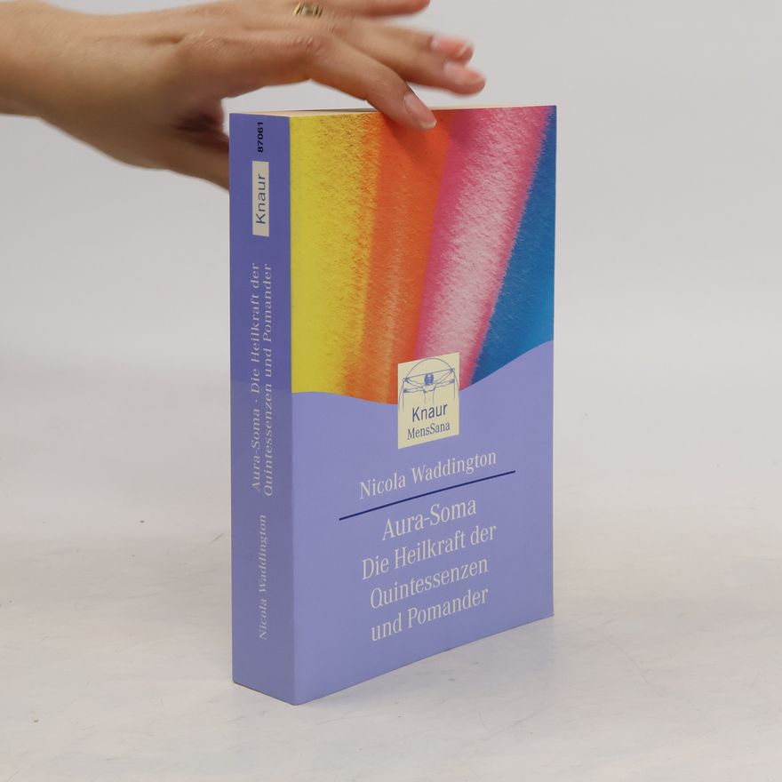 Nicola Waddington Aura Soma: die Heilkraft der Quintessenzen und Pomander