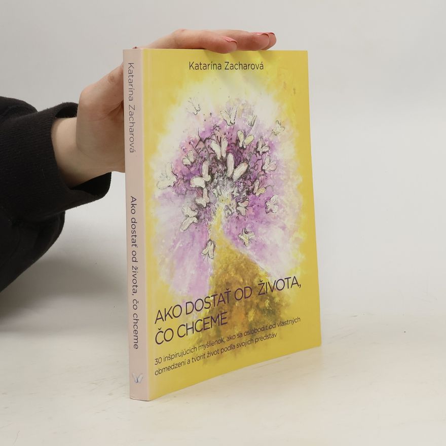 Katarína Zacharová Ako dostat od života, čo chceme