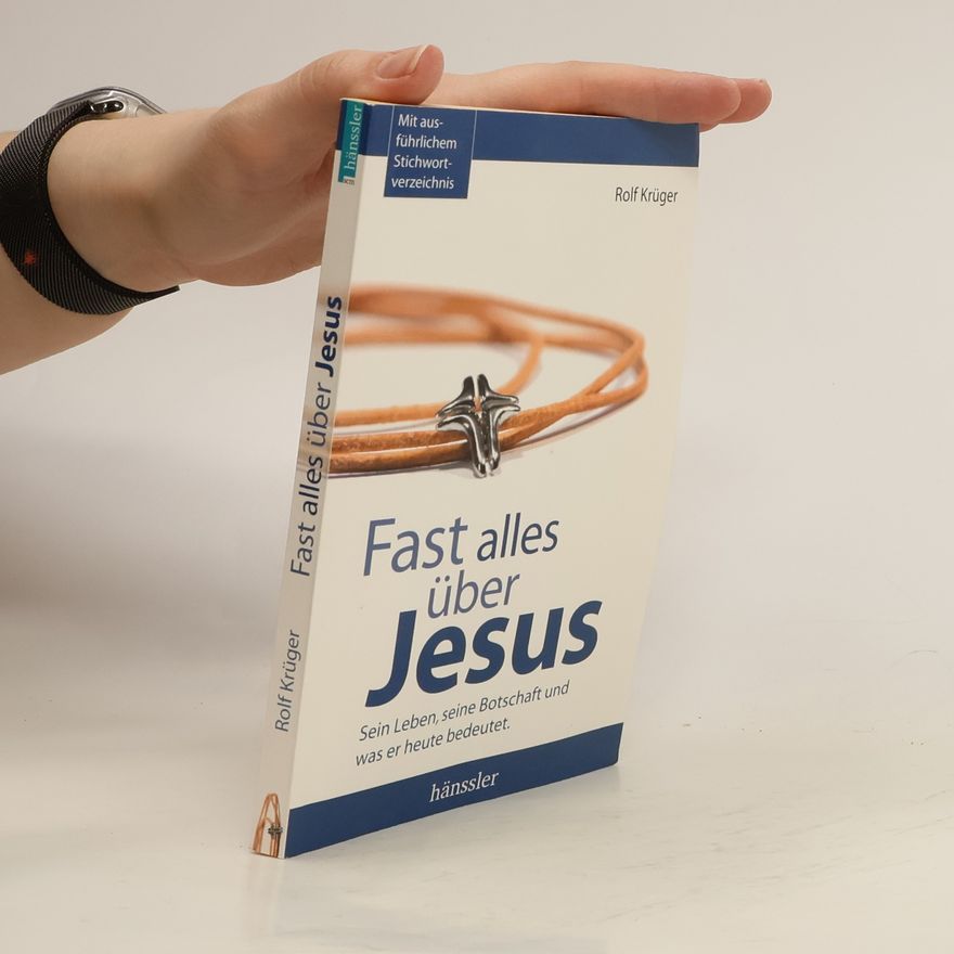 Rolf Krüger Fast alles über Jesus