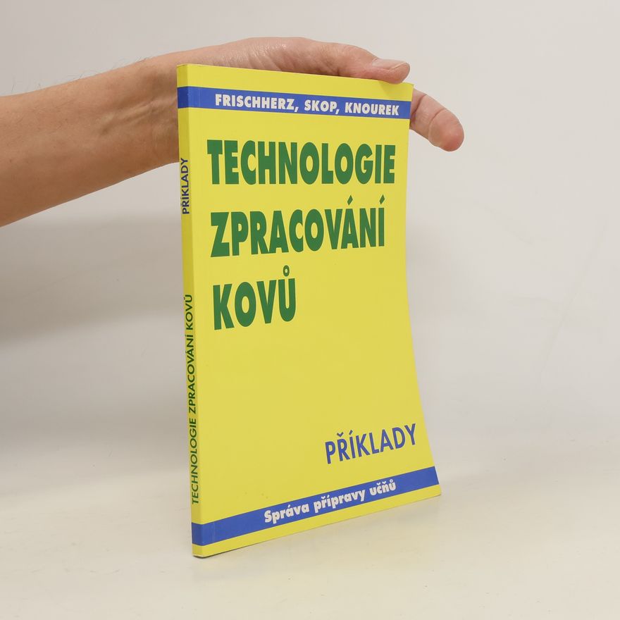 Adolf Frischherz Technologie zpracování kovů Příklady