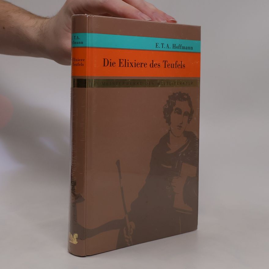 E. T. A. Hoffmann Die Elixiere des Teufels