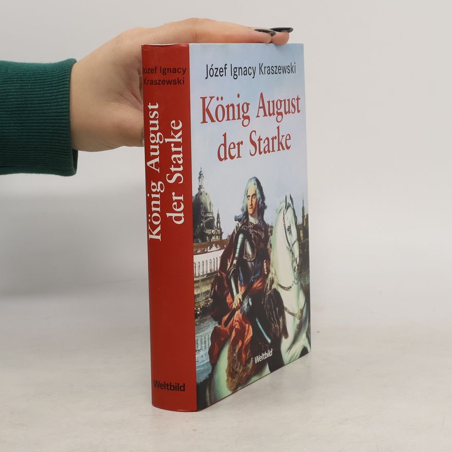 Józef Ignacy Kraszewski König August der Starke