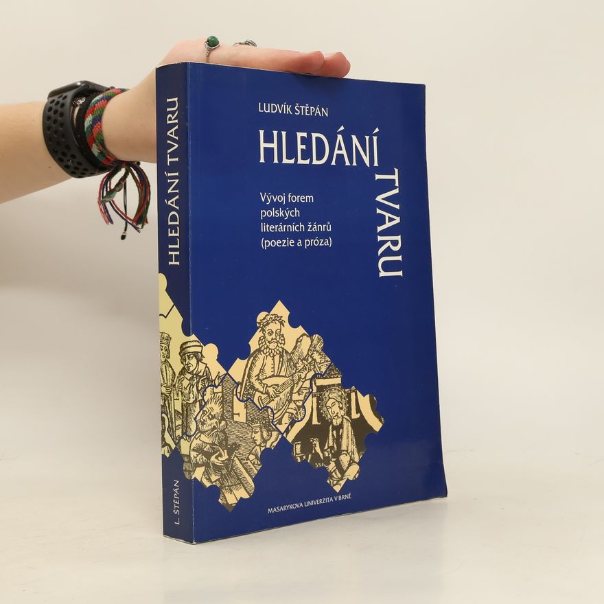 Ludvík Štěpán Hledání tvaru. Vývoj forem polských literárních žánrů (poezie a próza)