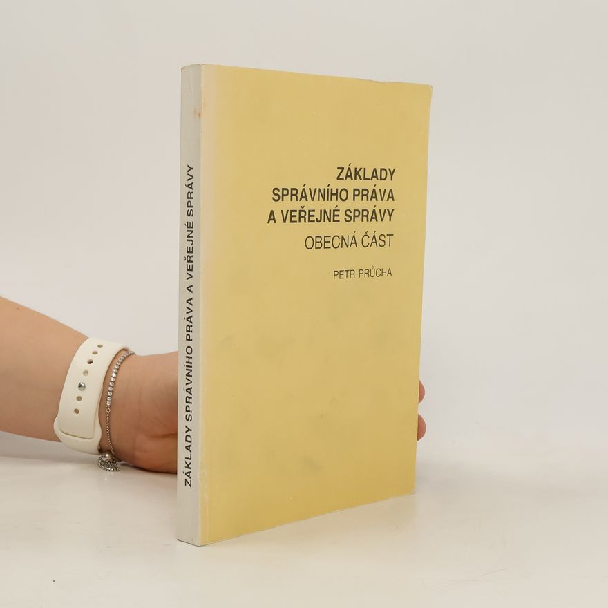 Petr Průcha Základy správního práva a veřejné správy - Obecná část