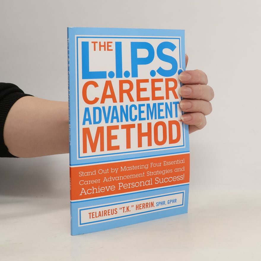 Telaireus K. Herrin  The L.I.P.S. Career Advancement Method