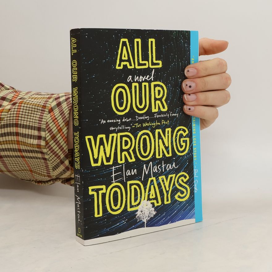Elan Mastai All Our Wrong Todays