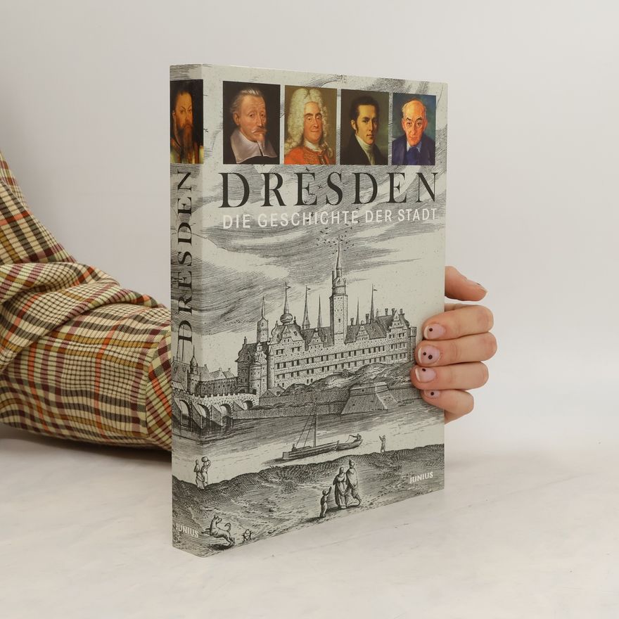 Kolektiv autorů Dresden: Die Geschichte der Stadt
