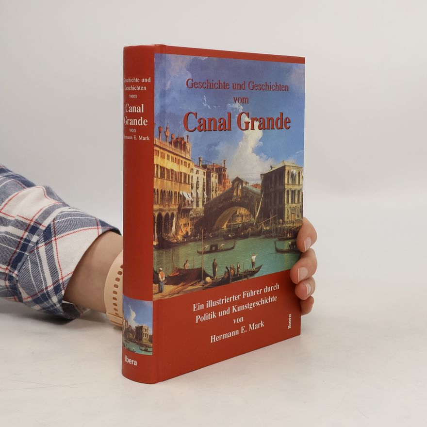 Hermann E. Mark Geschichte und Geschichten vom Canal Grande