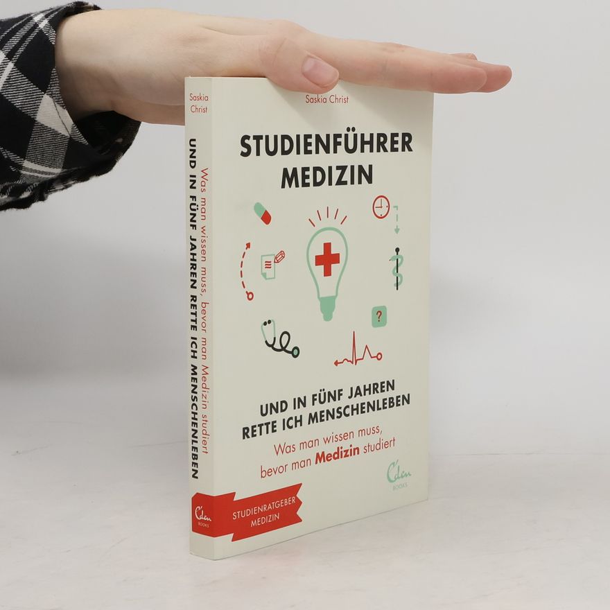 Saskia Christ Studienführer Medizin - und in fünf Jahren rette ich Menschenleben