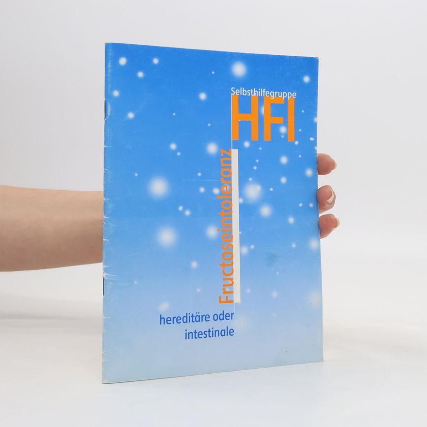 Autorenkollektiv Selbsthilfegruppe HFI. Fructoseintoleranz hereditäre oder intestinale