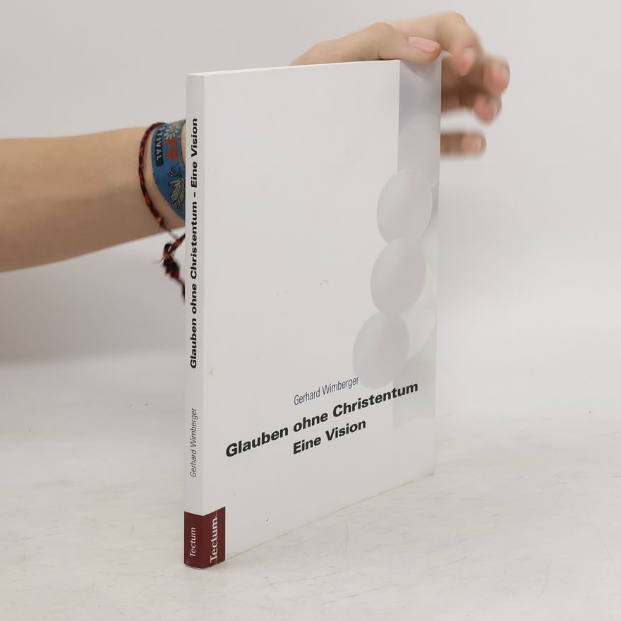 Gerhard Wimberger Glauben ohne Christentum